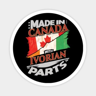 Made In Canada With Ivorian Parts - Gift for Ivorian From Ivory Coast Magnet